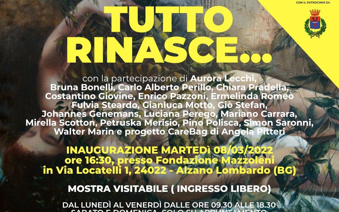 Mostra collettiva “Tutto rinasce…”, Fondazione Mazzoleni, 8 marzo- 7 maggio 2022 Bergamo